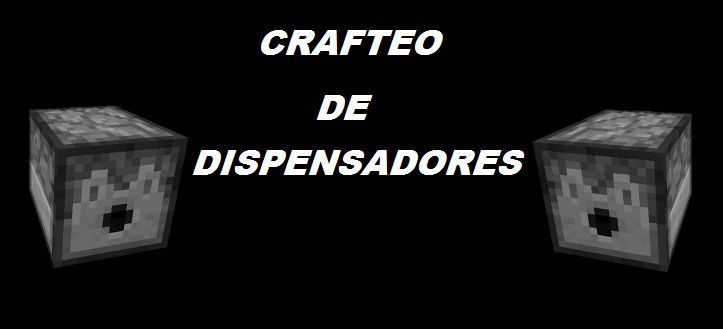 ¿Cuál es el crafteo de un dispensador?